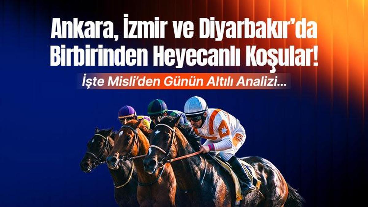 Ankara, İzmir ve Diyarbakır’da Birbirinden Heyecanlı Koşular! İşte Misli’den Günün Altılı Analizi…