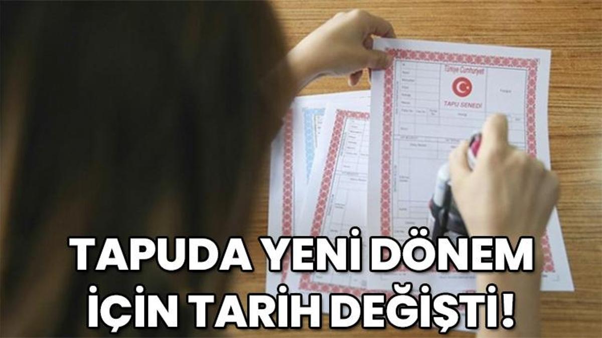 TAPUDA YENİ DÖNEM İÇİN TARİH DEĞİŞTİ! Ev ve arsa satışında ödeme sistemi 1 Aralık'ta değişecek