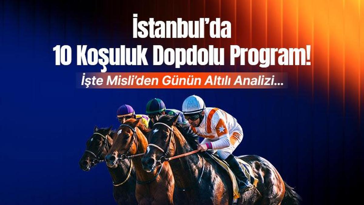 İstanbul’da 10 Koşuluk Dopdolu Program! İşte Misli’den Günün Altılı Analizi…