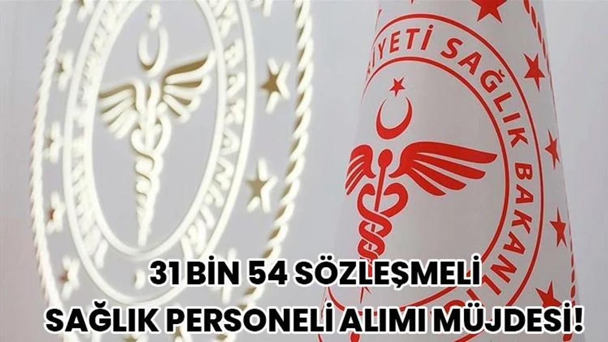 31 Bin 54 sözleşmeli sağlık personeli alımı müjdesi! 2027 kadro ve branş dağılımı detaylandı