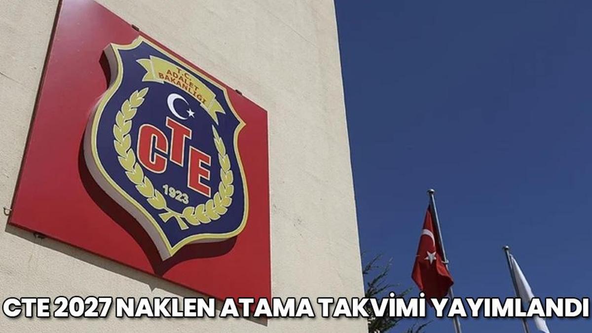 CTE 2027 naklen atama takvimi yayımlandı: Başvuru tarihleri açıklandı