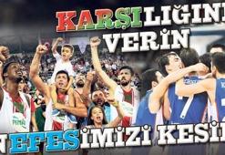 'Karşı'lığını verin n'Efes'imizi kesin
