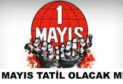 1 Mayıs İşçi Bayramı tatili olacak mı?