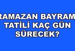 Ramazan ayı başladı! Bayram tatili kaç gün olacak?