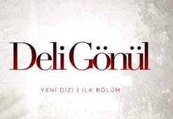 Deli Gönül 1. bölüm fragmanı yayınlandı! Deli Gönül ne zaman başlıyor?