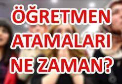 Öğretmen atamaları ne zaman yapılacak?