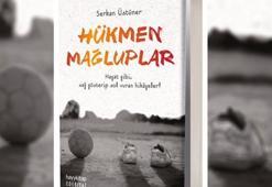 Serkan Üstüner'den 'Hükmen Mağluplar'