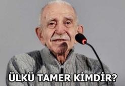 Ülkü Tamer kimdir?
