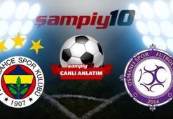 CANLI! Fenerbahçe - Osmanlıspor