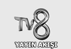 TV8 yayın akışında bugün neler var? - 17 Haziran Pazar