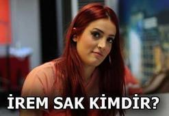 İrem Sak kimdir?