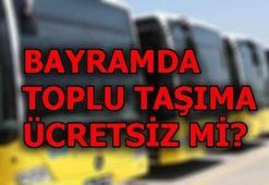 Bayramda toplu taşıma ücretsiz mi?