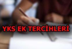 YKS ek tercih işlemleri ne zaman tamamlanacak?