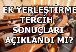 YKS ek yerleştirme tercih sonuçları açıklandı mı? Üniversite ek yerleştirme