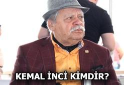 Kemal İnci kimdir? Kemal İnci kaç yaşındaydı?