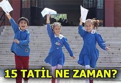 15 Tatil ne zaman başlıyor? Karne günü tarihi...