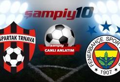 CANLI! Spartak Trnava - Fenerbahçe
