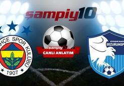 CANLI! Fenerbahçe - BB Erzurumspor