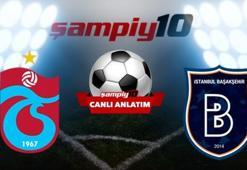 CANLI! Trabzonspor - Başakşehir