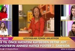 Defne Joy Foster'ın annesi gözyaşlarına boğuldu!