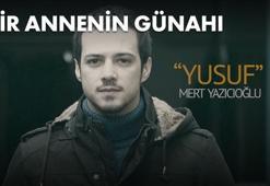Bir Annenin Günahı dizisinde Yusuf (Mert Yazıcıoğlu) kimdir?
