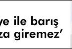 'Türkiye'nin algısı gerçeklere...'