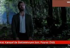 Poyraz Karayel'de beklenmeyen son: Poyraz öldü
