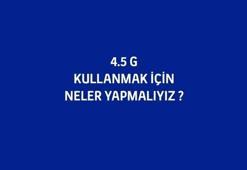 4.5G'ye nasıl geçilir?