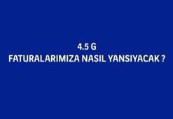 4.5G telefon faturalarımıza nasıl yansıyacak?