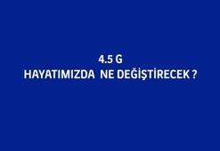 4.5G hayatımızı nasıl değiştirecek?
