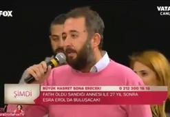 27 yıllık hasret Esra Erol'da son buldu