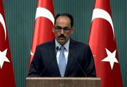 Sözcü Kalın: Ateşkesin kalıcı hale gelmesi girişimlerimizi sürdüreceğiz