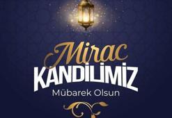 Anneye, babaya Miraç Kandili mesajları 2023: Hem kandil hem Cuma mesajları...
