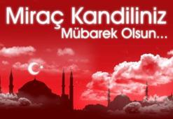 Miraç Kandili gecesi mesajları! Hadisli, anlamlı, ayetli, etkileyici, en güzel, dualı, yeni kısa kandil mesajları burada