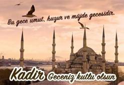 17 Nisan Kadir Gecesi mesajları 2023! Anlamı, önemiyle Kadir Gecesi özel mesajları ve sözleri