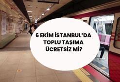 6 Ekim'de İstanbul'da toplu taşıma ücretsiz mi, otobüsler bugün bedava mı? 6 Ekim Marmaray, metro, tramvay, otobüsler, vapurlar ücretsiz mi çalışıyor, kaça kadar ücretsiz?