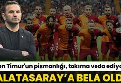 Yeni transfer Galatasaray'a bela oldu! Erden Timur'un pişmanlığı, takıma veda ediyor