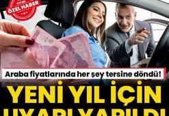 Araba fiyatlarında her şey tersine döndü! Yeni yıl uyarısı yapıldı