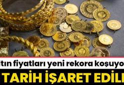 Altın fiyatları yeni rekora koşuyor! O tarih işaret edildi
