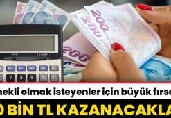 Emekli olmak isteyenler için büyük fırsat! 50 bin lira kazanacaklar
