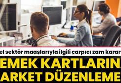 Özel sektör maaşlarıyla ilgili çarpıcı zam kararı! Yemek kartlarına market alışverişi düzenlemesi