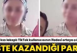 Laz kızı lakaplı TikTok kullanıcısının ifadesi ortaya çıktı! İşte kazandığı para