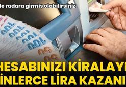 Bankada parası olan, IBAN ile işlem yapan herkesi kapsıyor: Hesabınızı kiralayın, binlerce lira kazanın