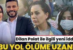 Dilan Polat ile ilgili şoke eden yeni gelişme! 'Bu yol ölüme uzanır'