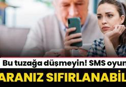 Paranız sıfırlanabilir! 'SMS' oyununa kanmayın
