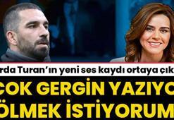 Arda Turan'ın Seçil Erzan ile yeni ses kaydı ortaya çıktı! 'Çok gergin, ölmek istiyorum'