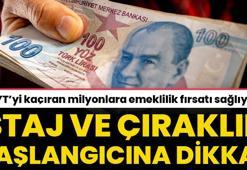 Staj ve çıraklık başlangıcına dikkat! EYT kaçırana erken emeklilik fırsatı sağlıyor