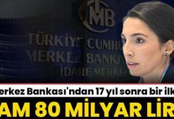 Merkez Bankası'ndan 17 yıl sonra bir ilk! Tam 80 milyar lira