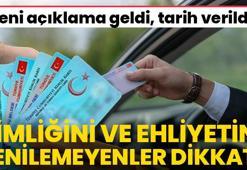 Kimliğini ve ehliyetini yenilemeyenler dikkat! Yeni açıklama geldi!