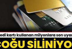 Kredi kartı kullanan milyonlara son uyarı! Çoğu siliniyor!